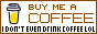 Buy me a coffee (I don't even drink coffee lol)